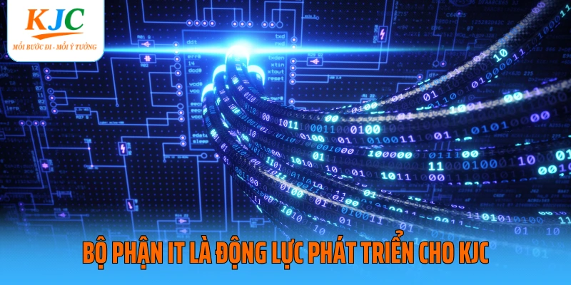 Bộ phận IT là động lực phát triển cho KJC