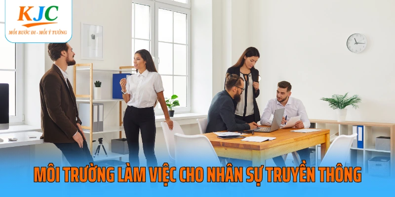 Môi trường làm việc cho nhân sự truyền thông